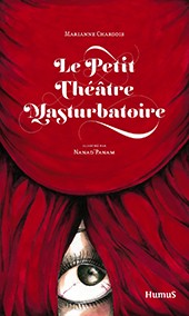 ... et le dimanche 9 mars, Marianne Chargois dédicacera Le Petit Théâtre Masturbatoire, les deux chez Humus.